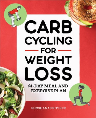 Carb Cycling for Weight Loss: 21-Day Meal and Exercise Plan by Pritzker, Shoshana