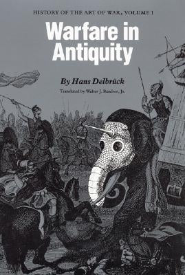 Warfare in Antiquity: History of the Art of War, Volume 1 Paperback University of Nebraska Press