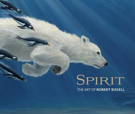 Spirit: The Art of Robert Bissell by Burke, Zoe