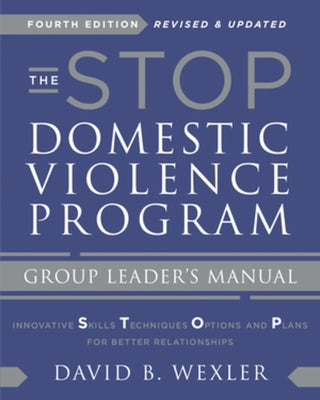 The Stop Domestic Violence Program: Group Leader's Manual Paperback W. W. Norton & Company