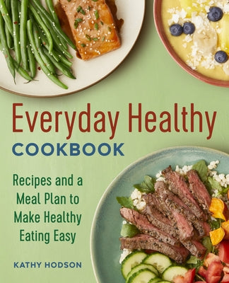 Everyday Healthy Cookbook: Recipes and a Meal Plan to Make Healthy Eating Easy Paperback Rockridge Press
