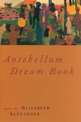 Antebellum Dream Book by Alexander, Elizabeth