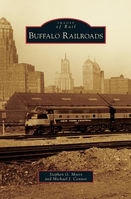 Buffalo Railroads by Myers, Stephen G.