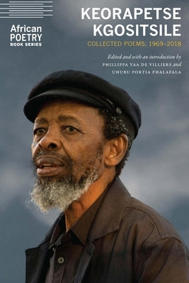 Keorapetse Kgositsile: Collected Poems, 1969-2018 Paperback University of Nebraska Press