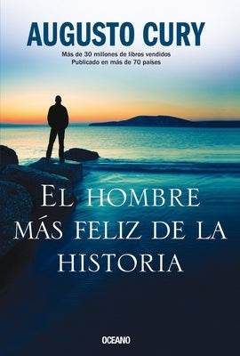 El Hombre Más Feliz de la Historia by Cury, Augusto