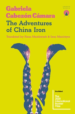 The Adventures of China Iron by Cabezón Cámara, Gabriela