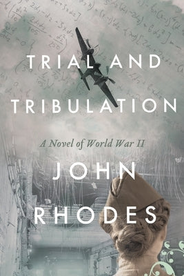 Trial and Tribulation: A Novel of World War II Paperback Roundel House