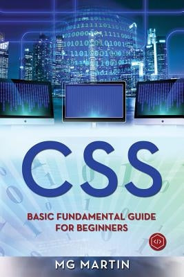 Css: Basic Fundamental Guide for Beginners by Martin, Mg