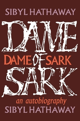 Dame of Sark: An autobiography by Hathaway, Sibyl