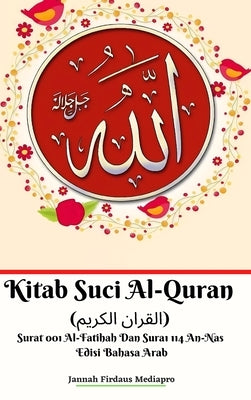 Kitab Suci Al-Quran (&#1575;&#1604;&#1602;&#1585;&#1575;&#1606; &#1575;&#1604;&#1603;&#1585;&#1610;&#1605;) Surat 001 Al-Fatihah Dan Surat 114 An-Nas by Mediapro, Jannah Firdaus