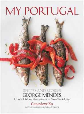 My Portugal: Recipes and Stories by Mendes, George