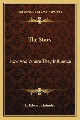 The Stars: How And Where They Influence by Johndro, L. Edwards