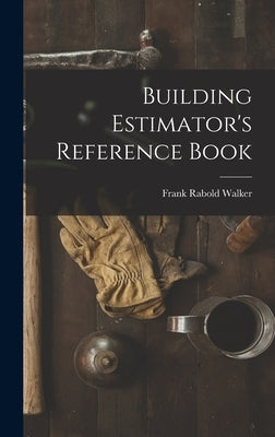 Building Estimator's Reference Book by Walker, Frank Rabold