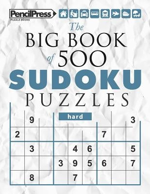 The Big Book of 500 Sudoku Puzzles Hard (with answers) Createspace Independent Publishing Platform