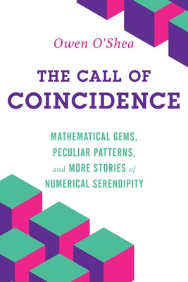 The Call of Coincidence: Mathematical Gems, Peculiar Patterns, and More Stories of Numerical Serendipity Paperback Prometheus Books