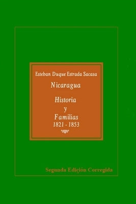 Nicaragua, Historia y Familias, 1821-1853 by Duque Estrada Sacasa, Esteban