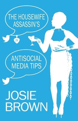The Housewife Assassin's Antisocial Media Tips: Book 21 - The Housewife Assassin Mystery Series Paperback Signal Press