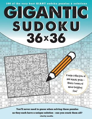 Gigantic Sudoku 36x36: 100 of the very best giant sudoku puzzles and solutions Paperback Createspace Independent Publishing Platform