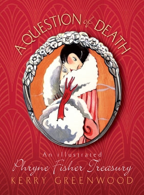 A Question of Death: An Illustrated Phryne Fisher Anthology by Greenwood, Kerry