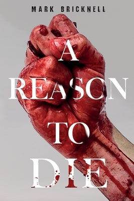 A Reason to Die by Bricknell, Mark