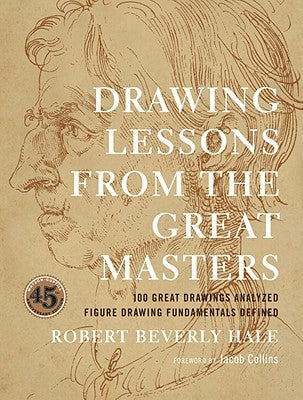 Drawing Lessons from the Great Masters: 45th Anniversary Edition by Hale, Robert Beverly