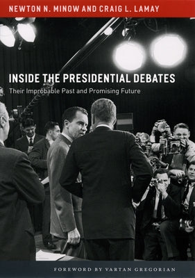 Inside the Presidential Debates: Their Improbable Past and Promising Future Paperback University of Chicago Press