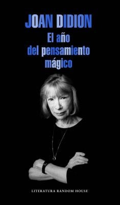 El Año del Pensamiento Mágico / The Year of the Magical Thinking by Didion, Joan