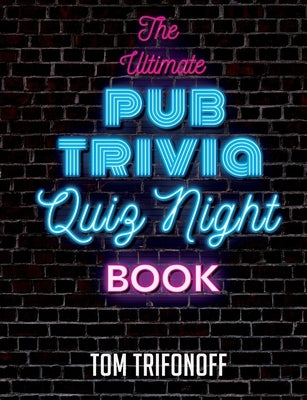 The Ultimate Pub Trivia Quiz Night Book by Trifonoff, Tom