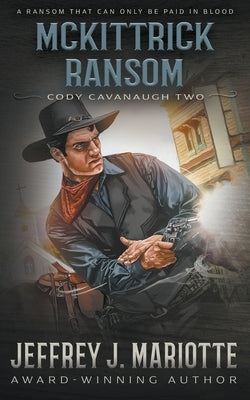 McKittrick Ransom: A Classic Western by Mariotte, Jeffrey J.