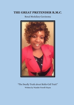 The Great Pretender R.M.C.: Renal Medullary Carcinoma by Powell-Hayes, Wander