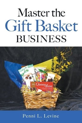 Master the Gift Basket Business Paperback MindStir Media