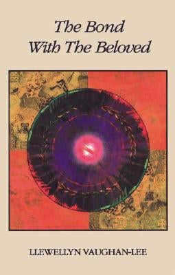 The Bond with the Beloved: The Inner Relationship of the Lover and the Beloved by Vaughan-Lee, Llewellyn