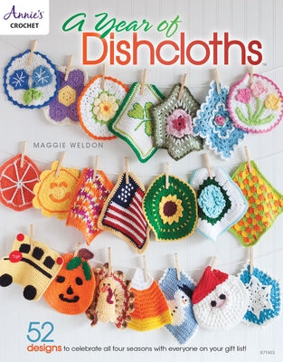 A Year of Dishcloths by Weldon, Maggie