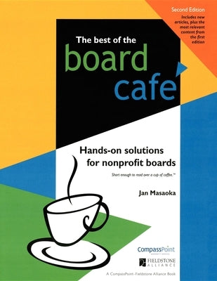 The Best of the Board Café: Hands-On Solutions for Nonprofit Boards by Masaoka, Jan