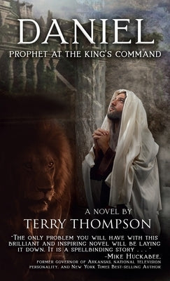 Daniel: Prophet at the King's Command, a Novel by Thompson, Terry