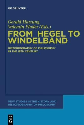 From Hegel to Windelband: Historiography of Philosophy in the 19th Century Paperback de Gruyter