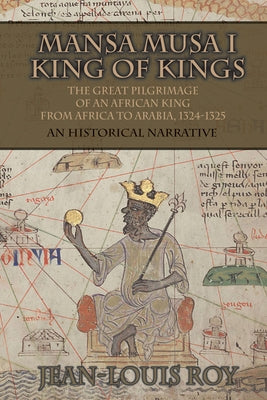 Mansa Musa I: Kankan Moussa: From Niani to Mecca by Roy, Jean-Louis