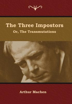 The Three Impostors; or, The Transmutations by Machen, Arthur