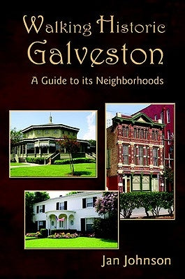 Walking Historic Galveston: A Guide to Its Neighborhoods Paperback Eakin Press