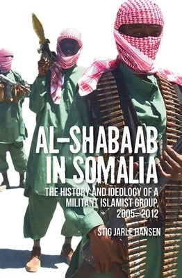 Al-Shabaab in Somalia: The History and Ideology of a Militant Islamist Group Paperback Oxford University Press, USA