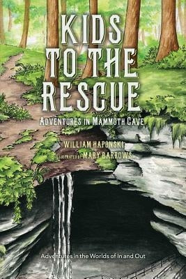 Kids to the Rescue: Adventures in Mammoth Cave Paperback Createspace Independent Publishing Platform