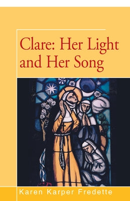 Clare: Her Light and Her Song by Fredette, Karen