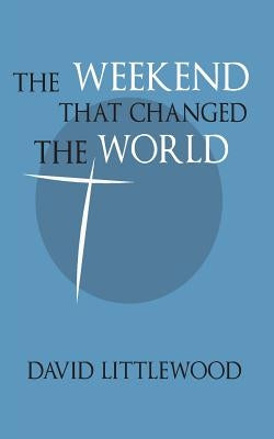 The Weekend That Changed the World Paperback Trywalla Publications