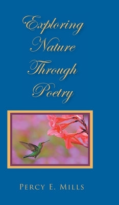 Exploring Nature Through Poetry by Mills, Percy E.