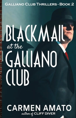 Blackmail at the Galliano Club: A Prohibition historical fiction thriller by Amato, Carmen