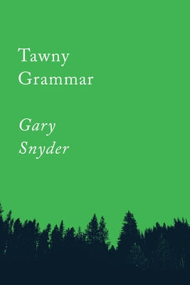 Tawny Grammar: Essays by Snyder, Gary