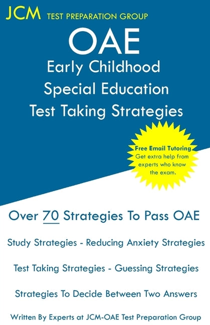 OAE Early Childhood Special Education Test Taking Strategies: OAE 013 - Free Online Tutoring - New 2020 Edition - The latest strategies to pass your e by Test Preparation Group, Jcm-Oae