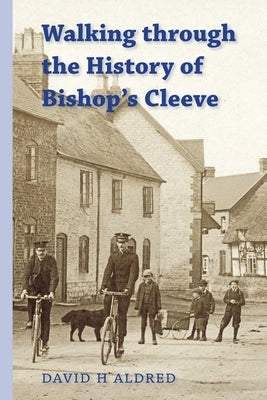 Walking Through the History of Bishop's Cleeve Paperback Hobnob Press