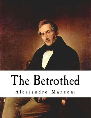 The Betrothed: I Promessi Sposi Paperback Createspace Independent Publishing Platform