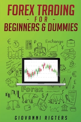 Forex Trading for Beginners & Dummies by Rigters, Giovanni
